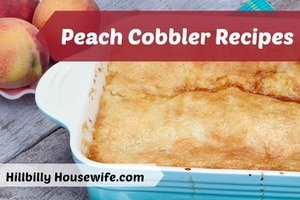 2 Recipes for delicious homemade peach cobbler. 
