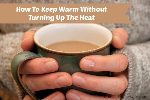 Some simple ways to stay warm during the cooler months without turning up the heat. 