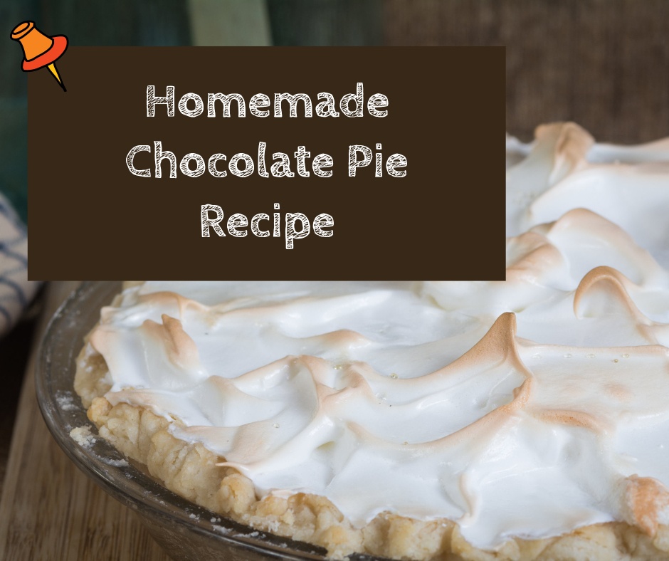 Homemade Chocolate Pie Recipe with Meringue Topping