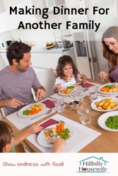 How To Make Dinner for Another Family Tips and advice for making and taking a meal to a family in need. Share kindness with food.